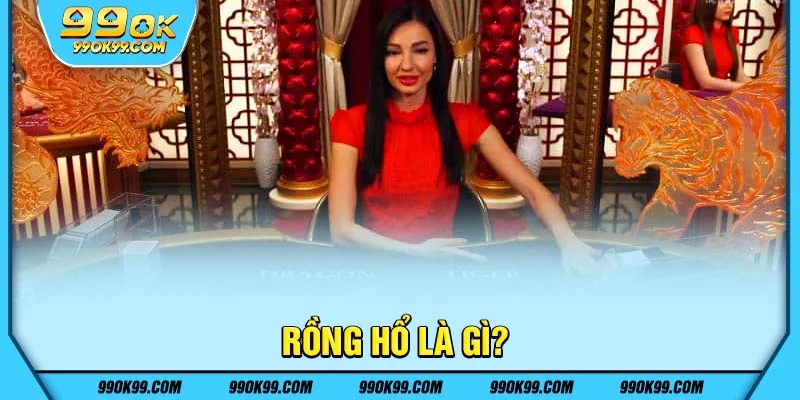 Rồng hổ là gì? 