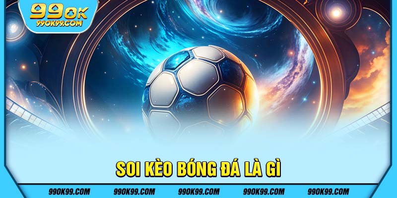 Soi kèo bóng đá là gì