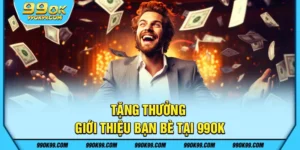 Tặng thưởng giới thiệu bạn bè tại 99ok