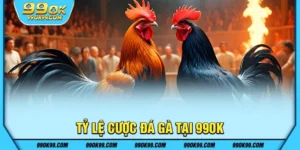 Tỷ lệ cược đá gà tại 99ok
