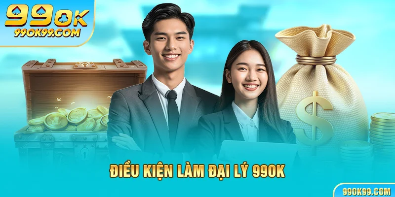 Điều kiện làm đại lý 99ok