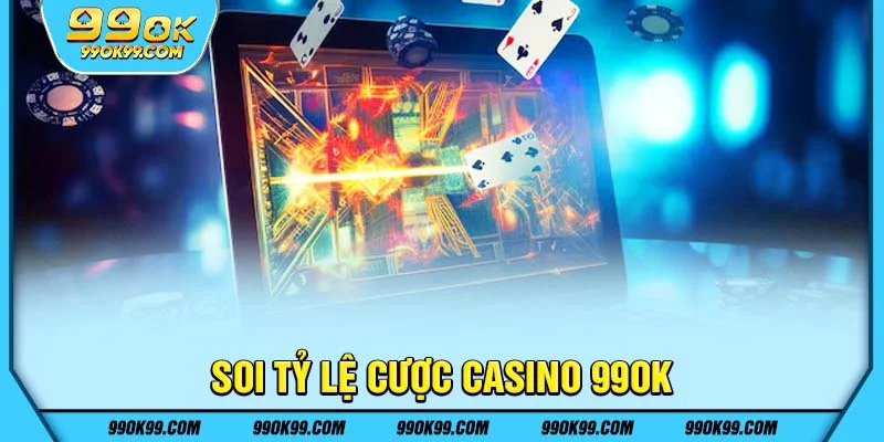 Soi tỷ lệ cược Casino tại 99ok