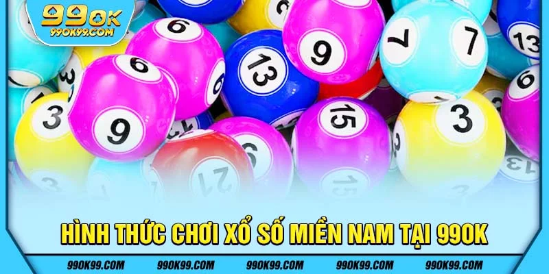 Hình thức chơi xổ số miền Nam tại 99ok