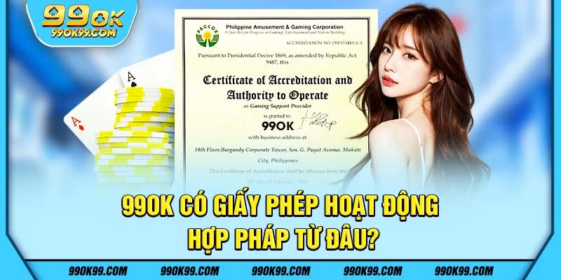 99ok có giấy phép hoạt động hợp pháp từ đâu?