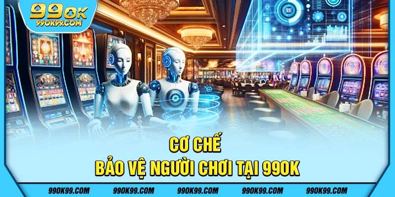 Cơ chế bảo vệ người chơi tại 99ok