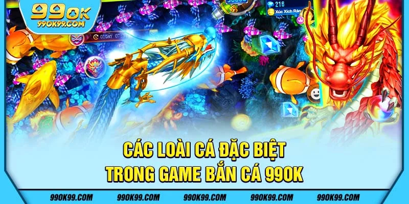 Các loài cá đặc biệt trong bắn cá 99ok