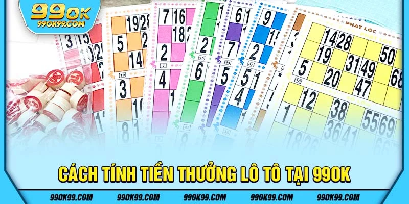 Cách tính tiền thưởng lô tô 99ok