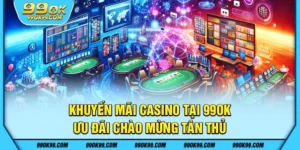 Khuyến mãi casino tại 99ok