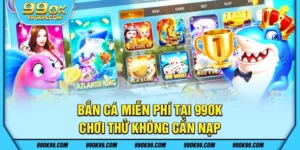 Bắn cá miễn phí tại 99ok - Chơi thử không cần nạp