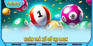 Hoàn trả xổ số tại 99ok