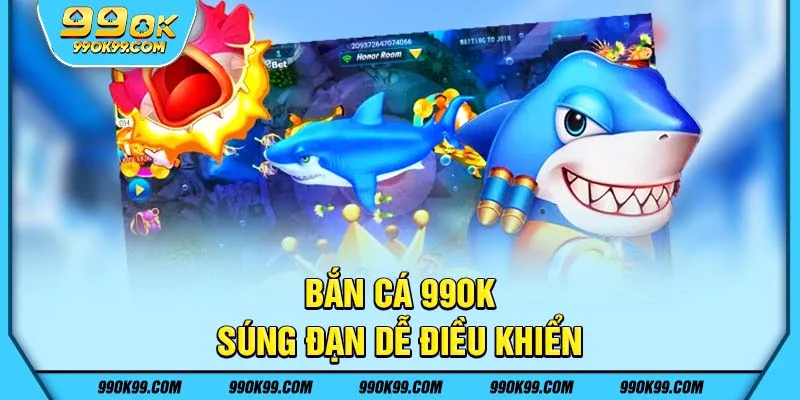 Bắn cá cho người mới 99ok - súng đạn dễ điều khiển