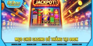 Mẹo chơi Casino dễ thắng tại 99ok