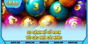 So sánh xổ số 99ok với các nhà cái khác