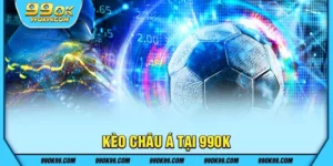 Kèo châu Á tại 99ok