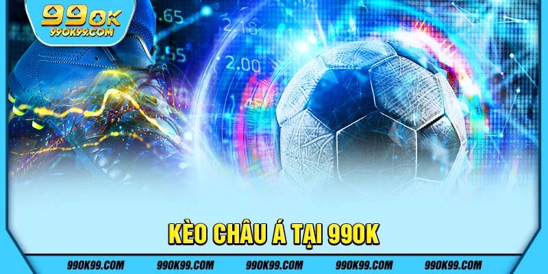 Kèo châu Á tại 99ok