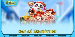Hoàn trả hàng ngày 99ok