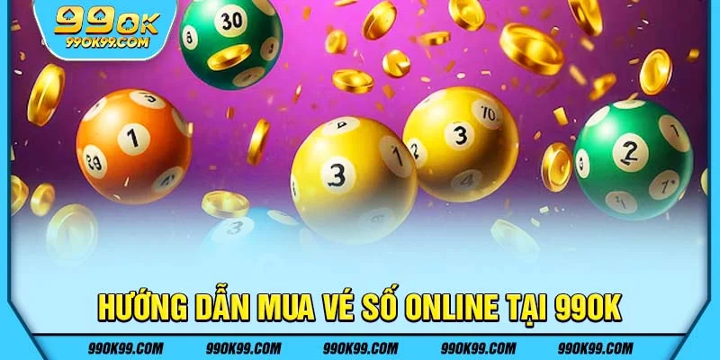 Hướng dẫn mua vé số online tại 99ok