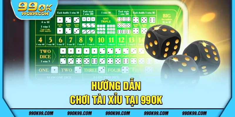 Hướng dẫn chơi Tài Xỉu tại 99ok