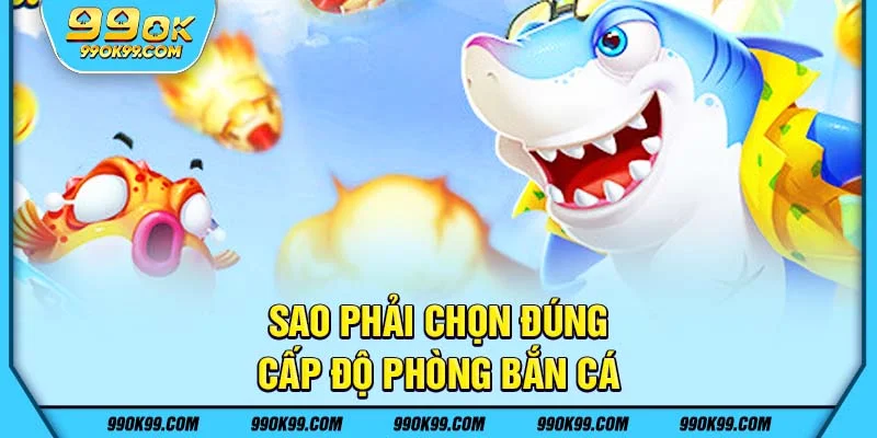 Cấp độ phòng bắn cá - phòng cao thủ