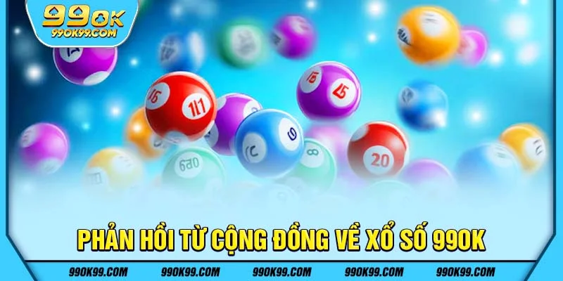 Phản hồi từ cộng đồng về xổ số 99ok