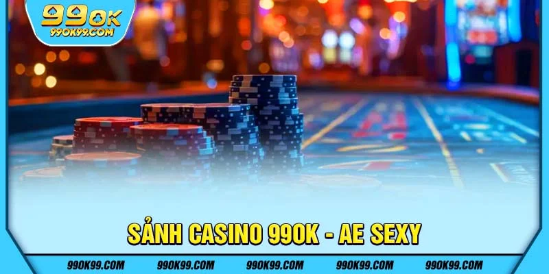 Sảnh Casino 99ok - AE Sexy