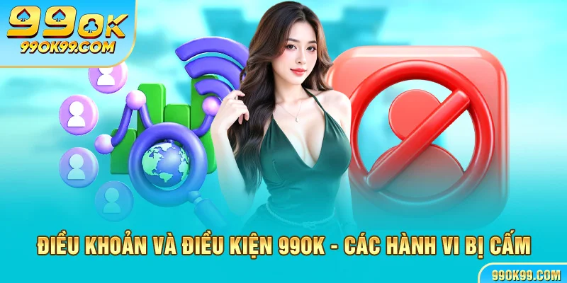 Điều khoản và điều kiện 99ok - các hành vi bị cấm