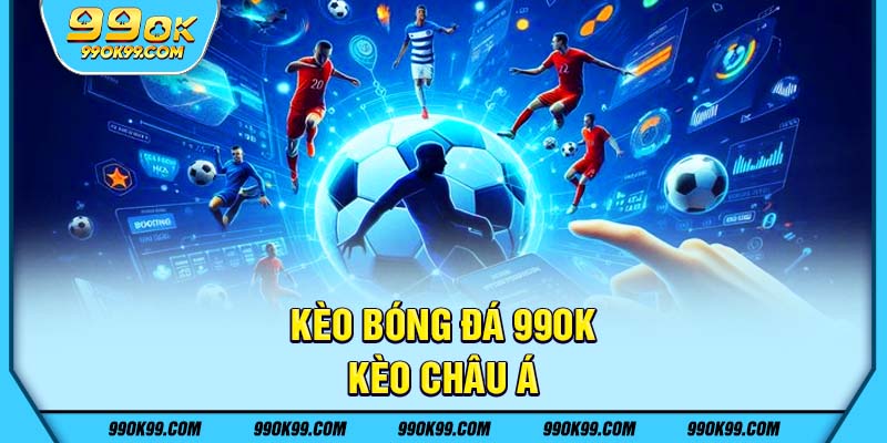 Kèo bóng đá tại 99ok - Kèo châu Á