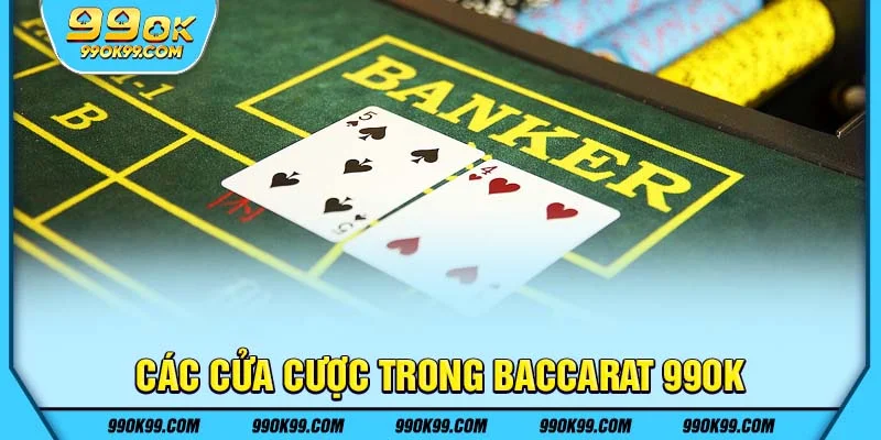 các cửa cược trong chơi Baccarat tại 99ok