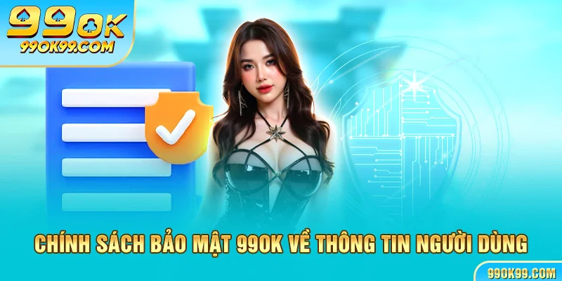 Chính sách bảo mật 99ok là gì